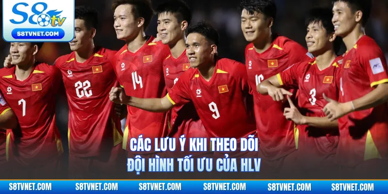 Các lưu ý khi theo dõi đội hình tối ưu của HLV