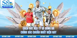 Cách Bắt Kèo Tỷ Số Bóng Đá Chính Xác Chuẩn Nhất Hiện Nay