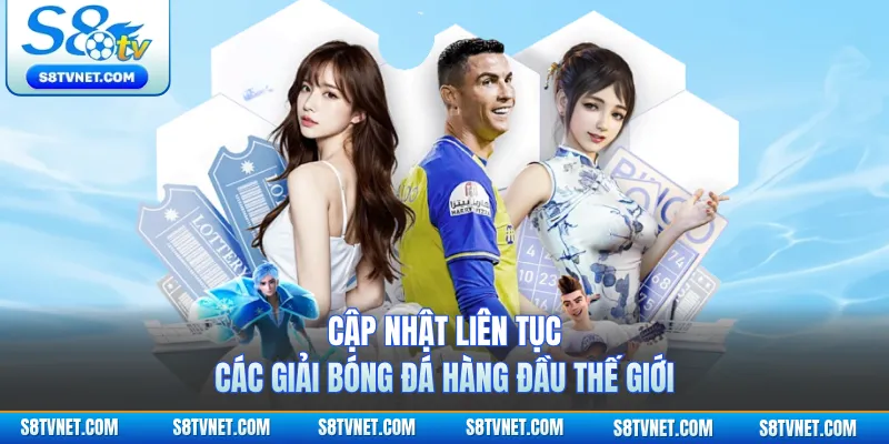 Cập nhật liên tục các giải bóng đá hàng đầu thế giới