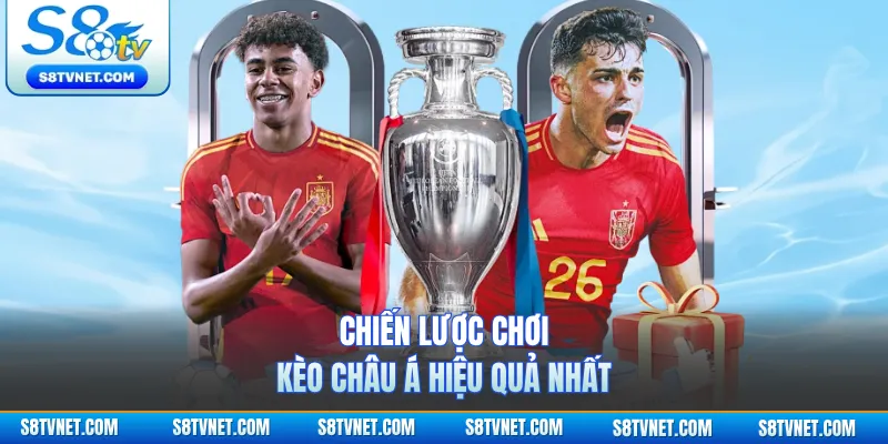 Chiến lược chơi kèo Châu Á hiệu quả nhất