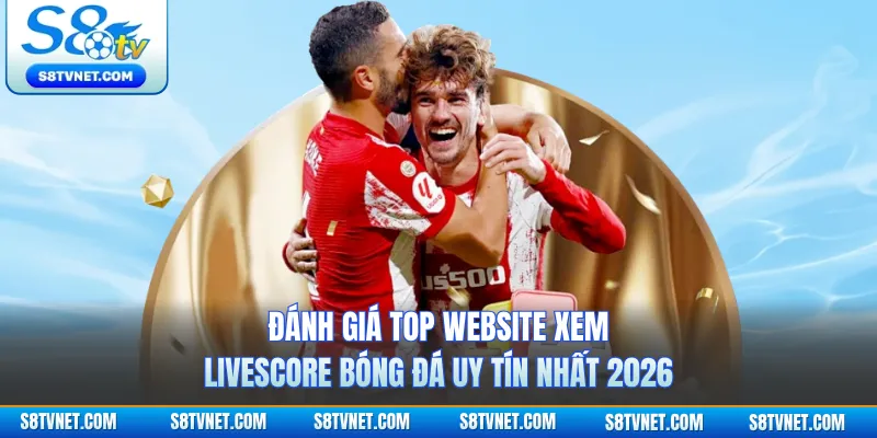 Đánh giá top website xem livescore bóng đá uy tín nhất 2026