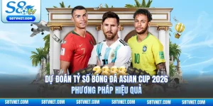 Dự Đoán Tỷ Số Bóng Đá Asian Cup 2026 | Phương Pháp Hiệu Quả