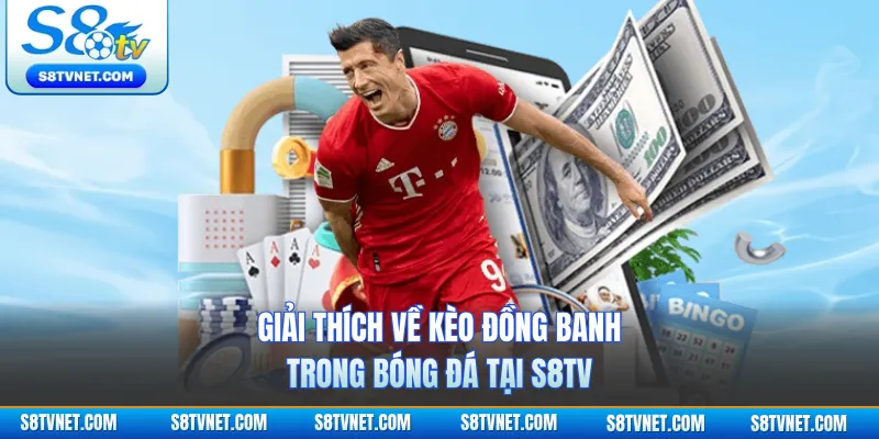 Giải thích về kèo đồng banh trong bóng đá tại S8TV