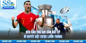 Kèo Cầu Thủ Ghi Bàn Bất Kỳ - Bí Quyết Đặt Cược Luôn Thắng