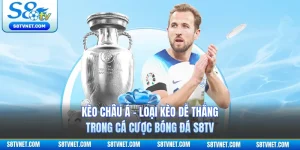 Kèo Châu Á - Loại Kèo Dễ Thắng Trong Cá Cược Bóng Đá S8TV