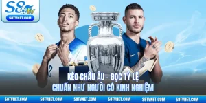Kèo Châu Âu - Đọc Tỷ Lệ Chuẩn Như Người Có Kinh Nghiệm
