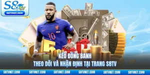 Kèo Đồng Banh - Theo Dõi Và Nhận Định Tại Trang S8TV