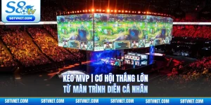 Kèo MVP | Cơ Hội Thắng Lớn Từ Màn Trình Diễn Cá Nhân