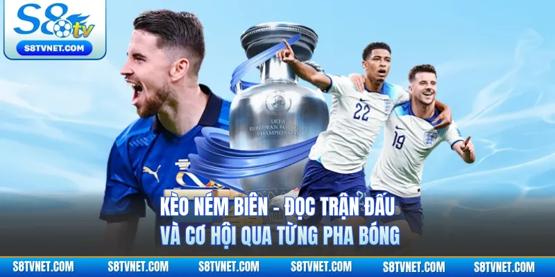 Kèo Ném Biên - Đọc Trận Đấu Và Cơ Hội Qua Từng Pha Bóng