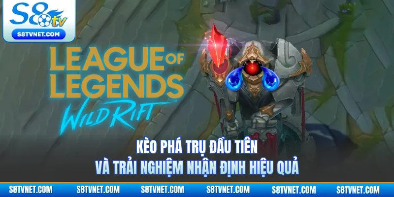 Kèo Phá Trụ Đầu Tiên Và Trải Nghiệm Nhận Định Hiệu Quả