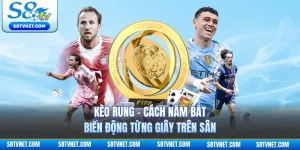 Kèo Rung - Cách Nắm Bắt Biến Động Từng Giây Trên Sân