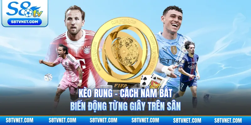 Kèo Rung - Cách Nắm Bắt Biến Động Từng Giây Trên Sân