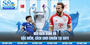 Kèo Xiên Bóng Đá - Đặc Điểm, Cách Chơi Chuẩn Tại S8TV