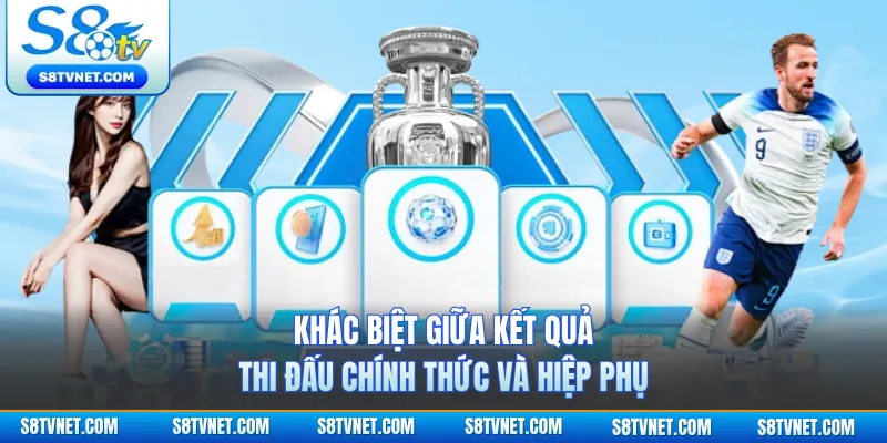 Khác biệt giữa kết quả thi đấu chính thức và hiệp phụ