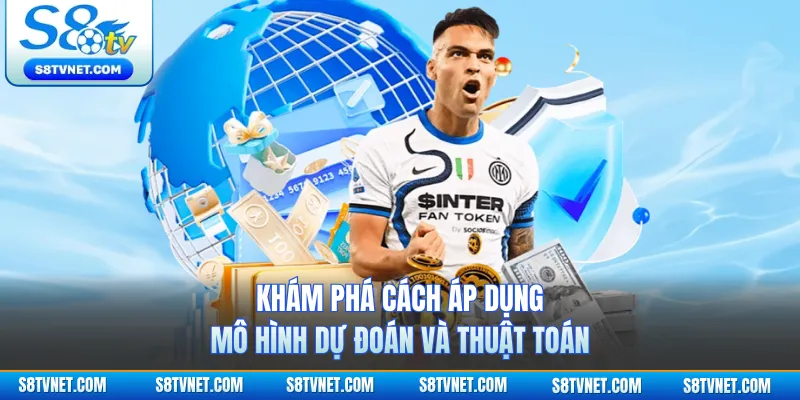 Khám phá cách áp dụng mô hình dự đoán và thuật toán