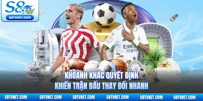 Khoảnh khắc quyết định khiến trận đấu thay đổi nhanh