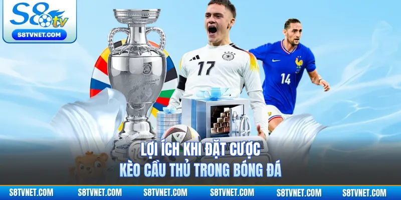 Lợi ích khi đặt cược kèo cầu thủ trong bóng đá