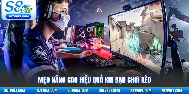 Mẹo nâng cao hiệu quả khi bạn chơi kèo