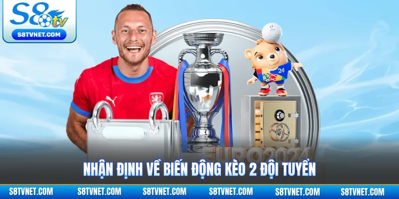 Nhận định về biến động kèo 2 đội tuyển