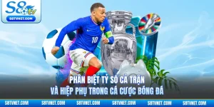 Phân Biệt Tỷ Số Cả Trận Và Hiệp Phụ Trong Cá Cược Bóng Đá