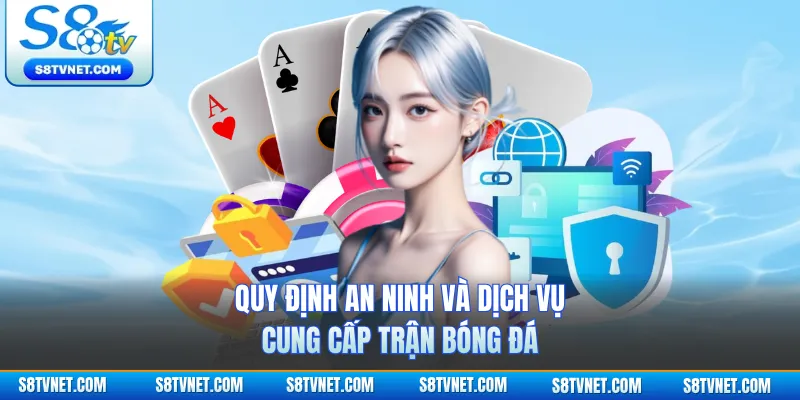 Quy định an ninh và dịch vụ cung cấp trận bóng đá