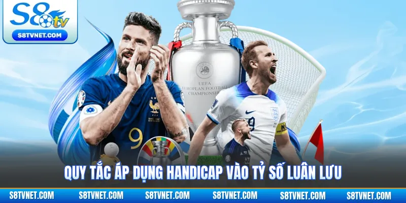 Quy tắc áp dụng handicap vào tỷ số luân lưu