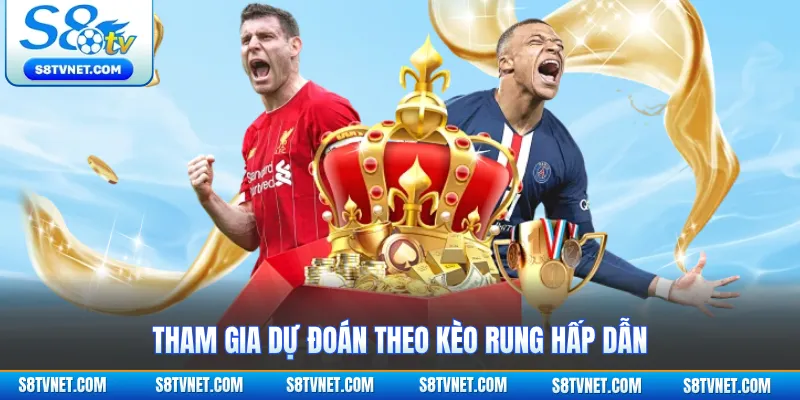 Tham gia dự đoán theo kèo rung hấp dẫn