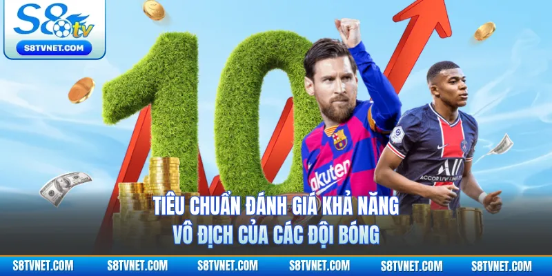 Tiêu chuẩn đánh giá khả năng vô địch của các đội bóng