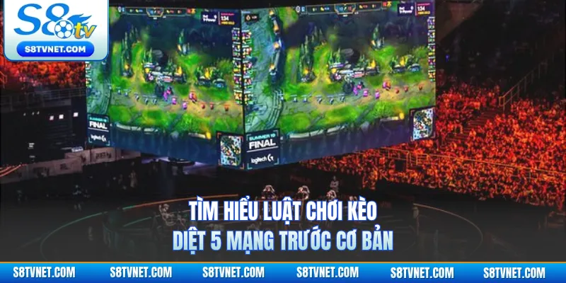Tìm hiểu luật chơi kèo diệt 5 mạng trước cơ bản