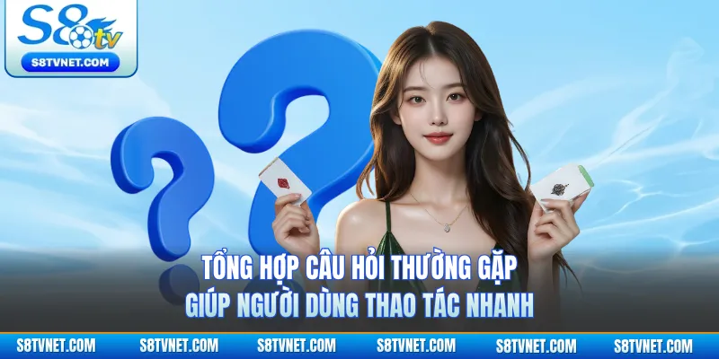 Tổng hợp câu hỏi thường gặp giúp người dùng thao tác nhanh