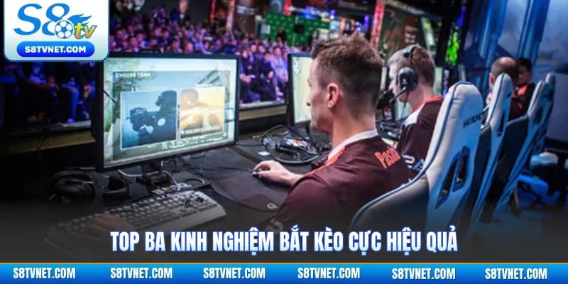 Top ba kinh nghiệm bắt kèo cực hiệu quả 