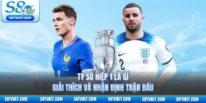Tỷ Số Hiệp 1 Là Gì - Giải Thích Và Nhận Định Trận Đấu
