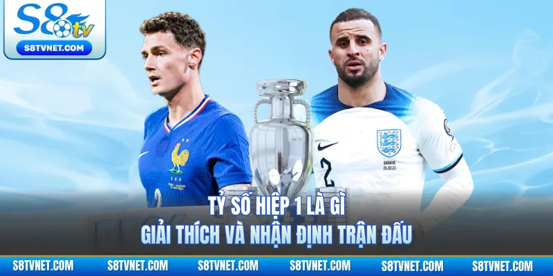 Tỷ Số Hiệp 1 Là Gì - Giải Thích Và Nhận Định Trận Đấu